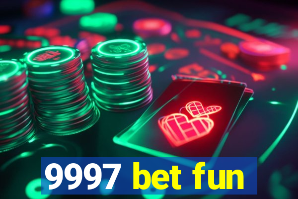 9997 bet fun